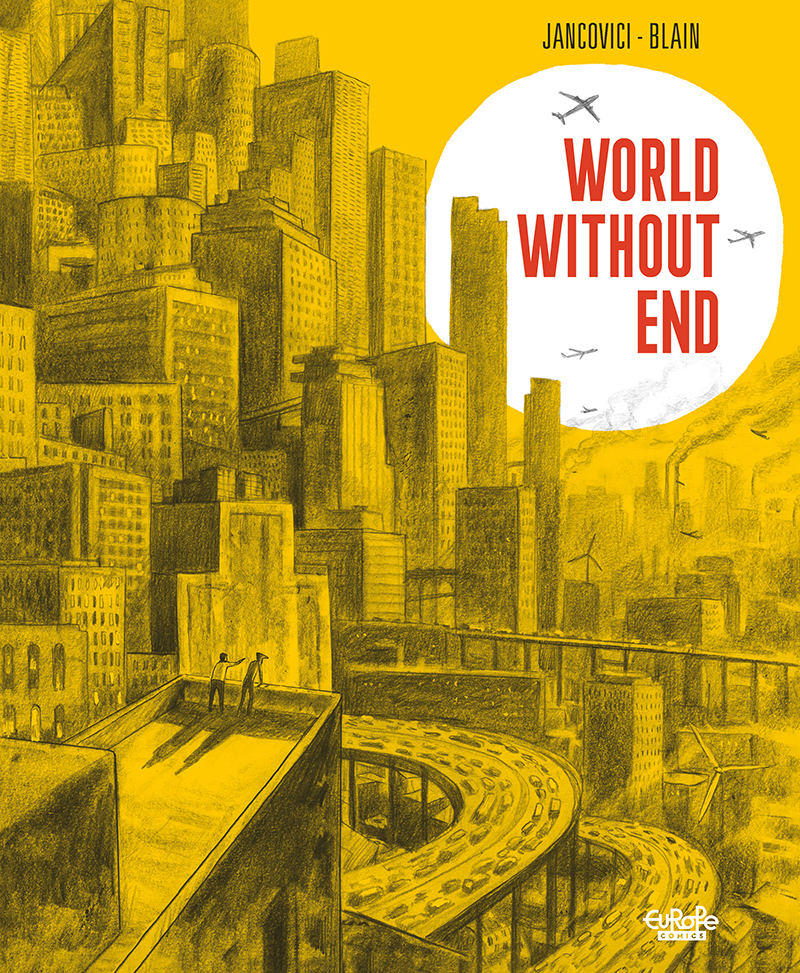 World Without End Ecological Graphic Novel Comic Book European Comics Christophe Blain